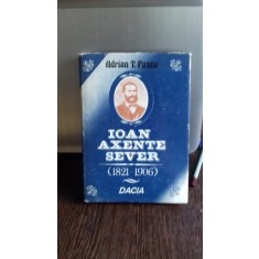 IOAN AXENTE SEVER (1821-1906). VIATA SI ACTIVITATEA MILITARA - ADRIAN T. PASCU