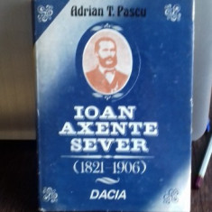 IOAN AXENTE SEVER (1821-1906). VIATA SI ACTIVITATEA MILITARA - ADRIAN T. PASCU