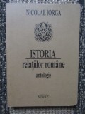 NICOLAE IORGA - ISTORIA RELATIILOR ROMANE ( ANTOLOGIE DE FLORIN ROTARU ) - 1995