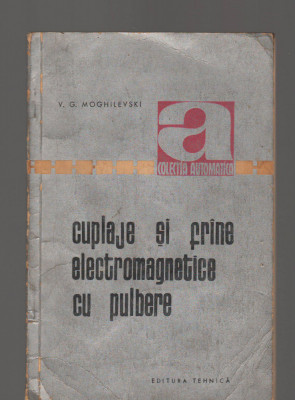 C9524 CUPLAJE SI FRANE ELECTROMAGNETICE CU PULBERE - V.G. MOGHILECSKI foto