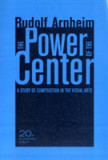 The Power of the Center | Rudolf Arnheim, University Of California Press