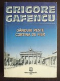 Grigore Gafencu - G&acirc;nduri peste Cortina de Fier (ed. Ion Calafeteanu; 2006)