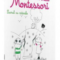 Lucrul cu mainile: Caietul meu Montessori - Marie Kirchner 3 ani+