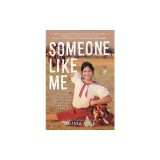 Someone Like Me: How One Undocumented Girl Fought for Her American Dream