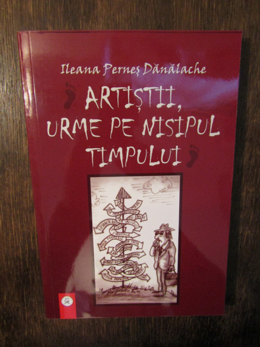 Artiștii, urme pe nisipul timpului - Ileana Perneș Dănălache