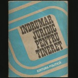 Cumpara ieftin &Icirc;NDRUMĂTOR JURIDIC PENTRU TINERET - UNIUNEA TINERETULUI COMUNIST - ED. POLITICĂ