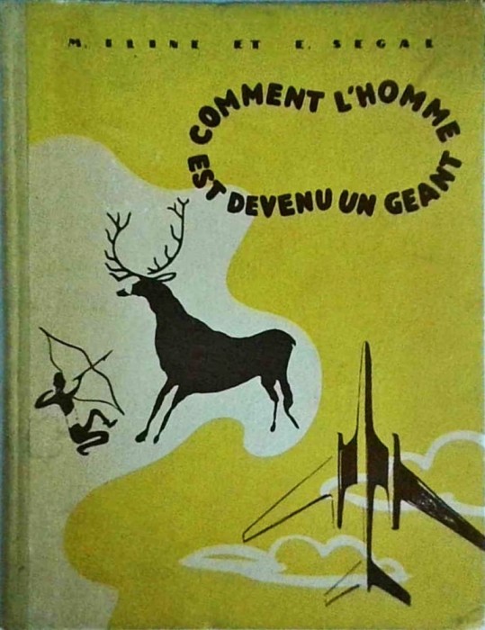 M. Iline, Et E. Segal - Comment l'Homme est devenu un geant