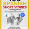100 Spanish Short Stories for Beginners and Intermediate Learners Learn Spanish with Short Stories + Audio