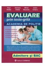 Evaluare prin teste-grila. Academia de politie. Admitere si Bac - Paul Didita, Adriana Panturescu, Mihai Muscalu, Iulian Untaru