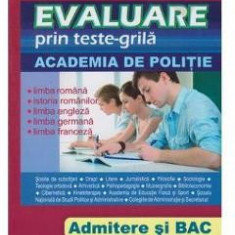 Evaluare prin teste-grila Academia de politie Admitere si Bac - Paul Didita, Adriana Didita