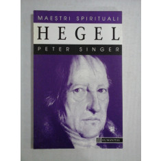 HEGEL - Peter SINGER - Bucuresti Humanitas, 1996