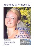 Cumpara ieftin In ceruri te-ai ascuns. Versuri in memoria Dianei/Ileana Coman