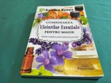 COMBINAREA ULEIURILOR ESENȚIALE PENTRU MAGIE * SANDRA KYNES * 2013 * 4 3 4