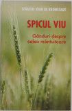 Spicul viu. Ganduri despre calea mantuitoare &ndash; Sfantul Ioan de Kronstadt