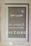 Aceasta Enigma Pictura Ion Lazar - 2005