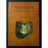 Ana Bazac (coord.) - Cultură și adevăr. Studii despre filosofia lui Tudor Vianu