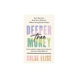 Deeper Than Money: Ditch Money Shame, Build Wealth, and Feel Confident AF
