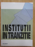 Adrian Miroiu (ed.) - Institutii in tranzitie