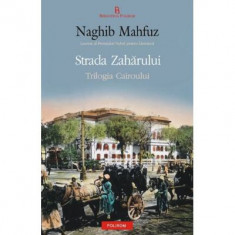 Strada Zaharului. Trilogia Cairoului - Naghib Mahfuz