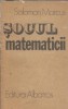 Socul Matematicii - Solomon Marcus | Carte Stiinta Matematica | Editura Albatros 1987 | 366 pagini