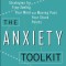 The Anxiety Toolkit: Strategies for Fine-Tuning Your Mind and Moving Past Your Stuck Points