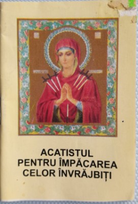 Cărticică religioasă Acatistul Pentru &amp;Icirc;mpăcarea celor &amp;Icirc;nvrajbiți foto