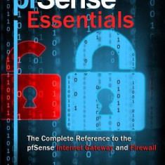 pfSense Essentials: The Complete Reference to the pfSense Internet Gateway and Firewall