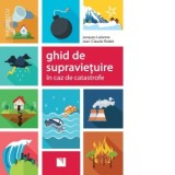 Ghid de supravietuire in caz de catastrofe - Gina Belabed, Jacques Lalanne, Jean-Claude Rodet