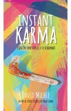 Instant Karma. Ziua in care totul s-a schimbat - David Michie