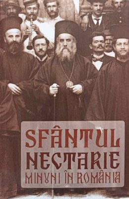 SFANTUL NECTARIE. MINUNI IN ROMANIA-VOLUM COORDONAT DE DANION VASILE-246071 foto