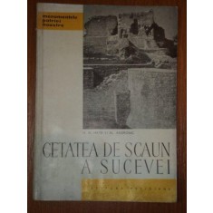 CETATEA DE SCAUN A SUCEVEI de M.D. MATEI,AL.ANDRONIC,BUC.1967