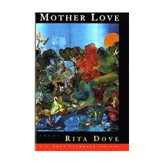 Mother Love Mother Love: Poems Poems