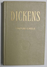 TIMPURI GRELE de CHARLES DICKENS , 1964 *EDITIE CARTONATA foto