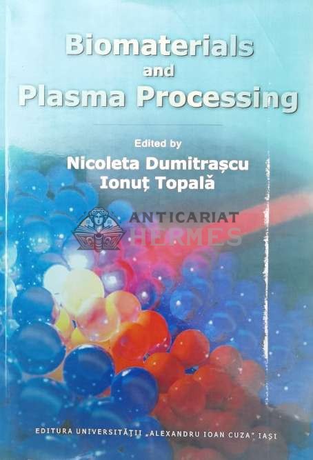 Biomaterials and plasma processing - 2011 - Ionut Topala ($T135)