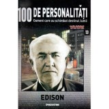 - 100 de personalitati - Oameni care au schimbat destinul lumii - Nr. 13 - Edison - 119695