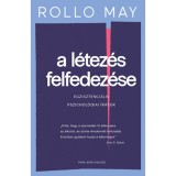 A l&eacute;tez&eacute;s felfedez&eacute;se - Rollo May, Egzisztenci&aacute;lis pszichol&oacute;giai &iacute;r&aacute;sok (Carte in maghiara, 2024, Psihologie Existentia)