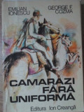 CAMARAZI FARA UNIFORMA-EMILIAN IONESCU, GEORGE F. COZMA