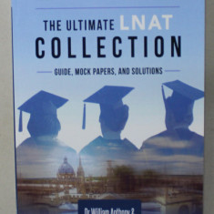 THE ULTIMATE LNAT COLLECTION , GUIDE , MOCK PAPERS , AND SOLUTIONS by WILLIAM ANTHONY and ROHAN AGARWAL , 2020