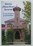 BISERICA ' SFANTA ELENA ' , UN VEAC DE ISTORIE SI SPIRITUALITATE , coordonator DANUT DOBOS , 2015