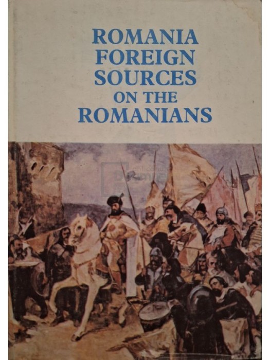 Romania foreign sources on the Romanians (Editia: 1992)