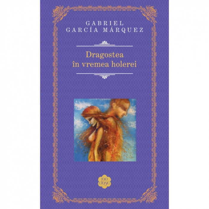 Dragostea in vremea holerei - Gabriel Garcia Marquez