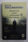 INTOARCEREA ACASA A BARONULUI WENCKHEIM de LASZLO KRASZNAHORKAI , 2021