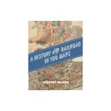 A History of the Railroad in 100 Maps