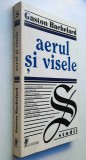 Aerul si visele. Eseu despre imaginatia miscarii - Gaston Bachelard