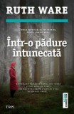&Icirc;ntr-o pădure &icirc;ntunecată - Ruth Ware