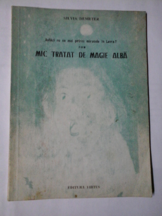 Astazi nu se mai petrec miracole in Lavra ? sau MIC TRATAT DE MAGIE ALBA - Silvia DEMETER