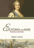 Ecaterina cea Mare. Portretul unei femei - Hardcover - Robert K. Massie - All