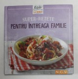 SUPER - RETETE PENTRU INTREAGA FAMILIE , ANII &#039;2000
