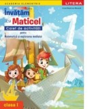 Academia Elementrix. Invatam cu Maticel. Caiet de activitati pentru matematica si explorarea mediului. Clasa I