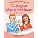 Sa dezlegam tainele textelor literare L4L. Clasa a 4-a - Camelia Sima